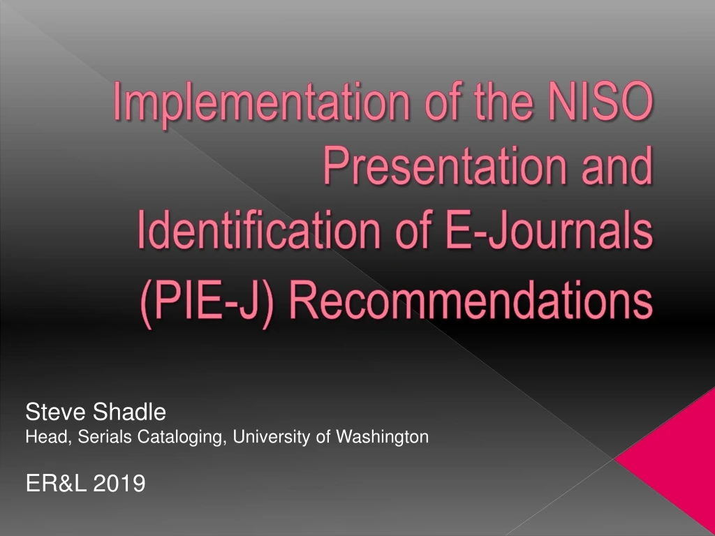 implementation of the niso presentation and identification of e journals pie j recommendations