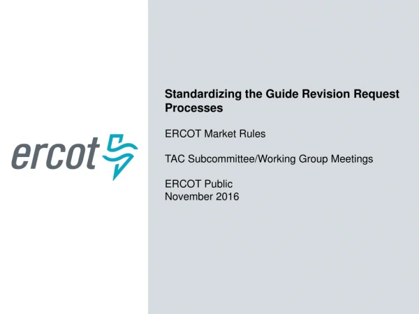 Standardizing the Guide Revision Request Processes ERCOT Market Rules
