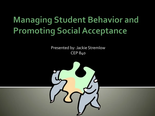Managing Student Behavior and Promoting Social Acceptance
