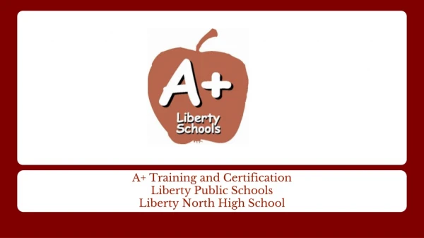 A+ Training and Certification Liberty Public Schools Liberty North High School