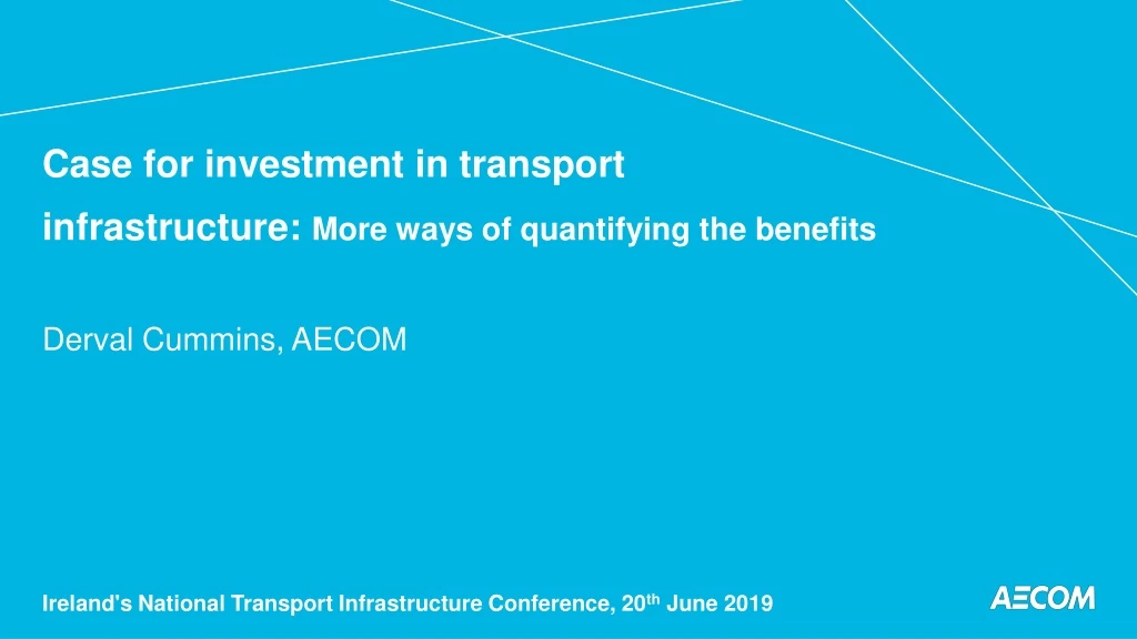 case for investment in transport infrastructure more ways of quantifying the benefits