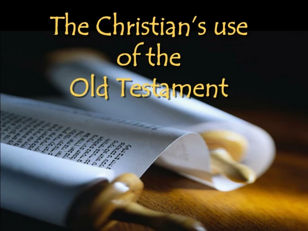 The Christian’s use of the Old Testament