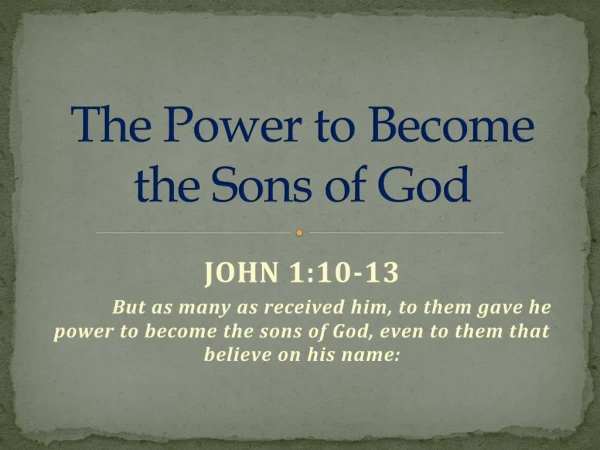 The Power to Become the Sons of God