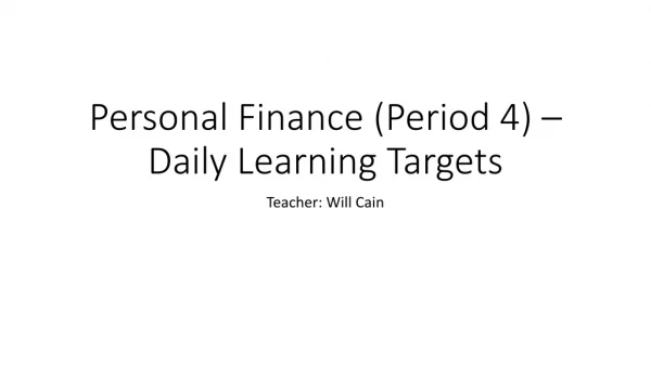 Personal Finance (Period 4) – Daily Learning Targets