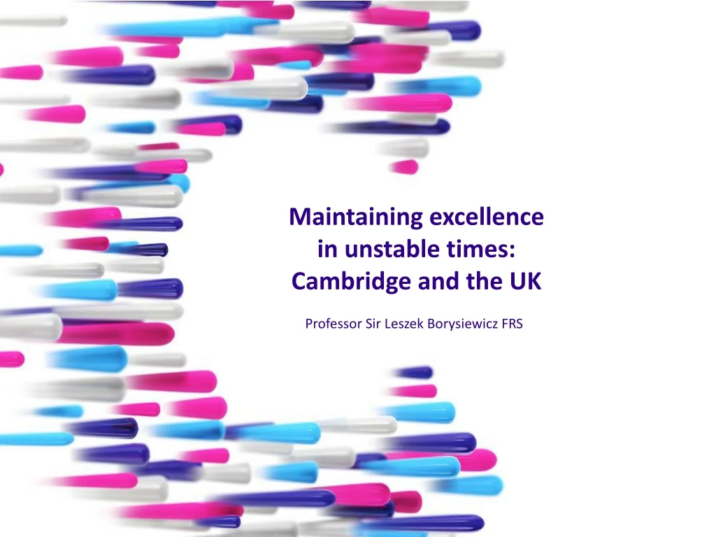 maintaining excellence in unstable times cambridge and the uk