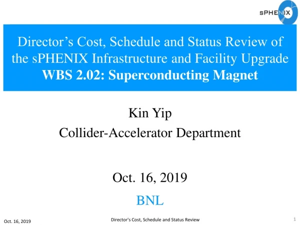 Kin Yip Collider-Accelerator Department Oct. 16, 2019 BNL