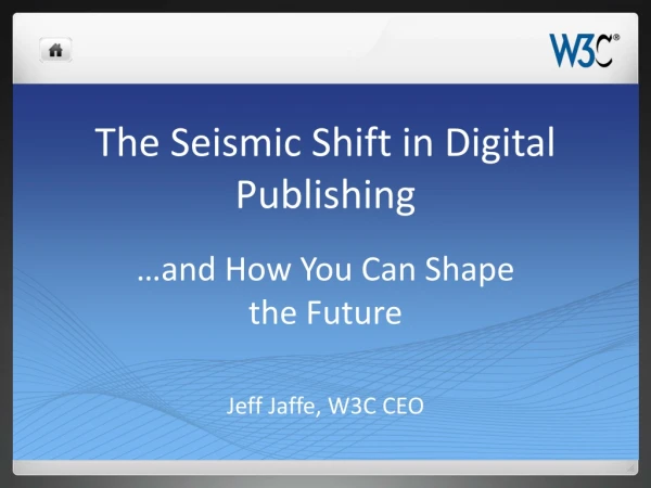 The Seismic Shift in Digital Publishing