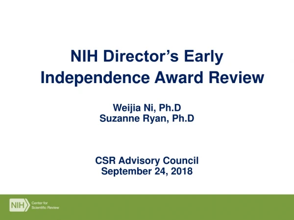 NIH Director’s Early Independence Award Review Weijia Ni, Ph.D Suzanne Ryan, Ph.D