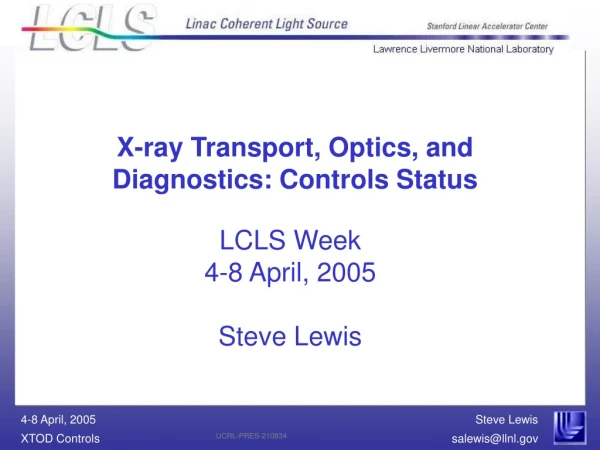 LCLS Week 4-8 April, 2005 Steve Lewis