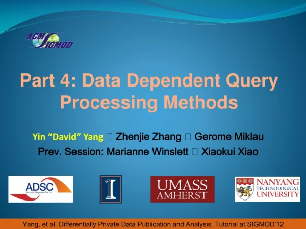 Part 4: Data Dependent Query Processing Methods