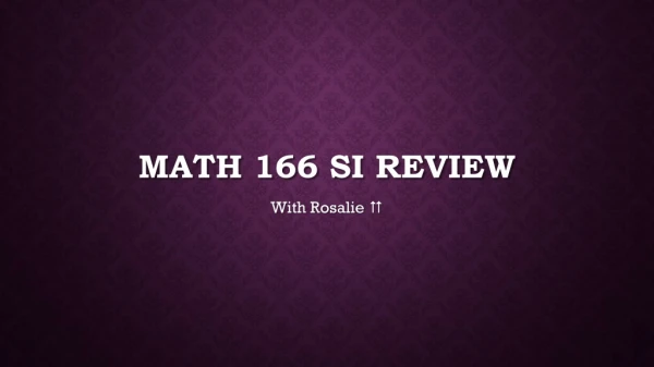 Math 166 SI review
