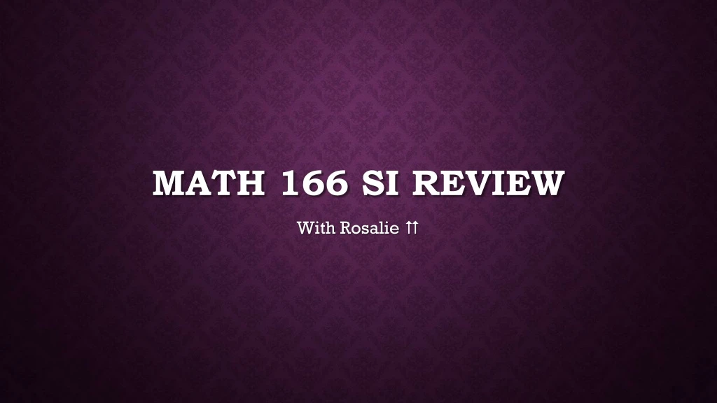 math 166 si review