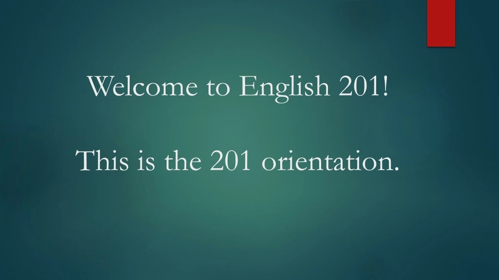 welcome to english 201 this is the 201 orientation