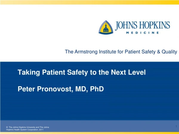 Taking Patient Safety to the Next Level Peter Pronovost, MD, PhD