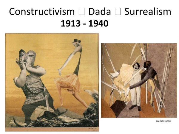 Constructivism ? Dada ? Surrealism