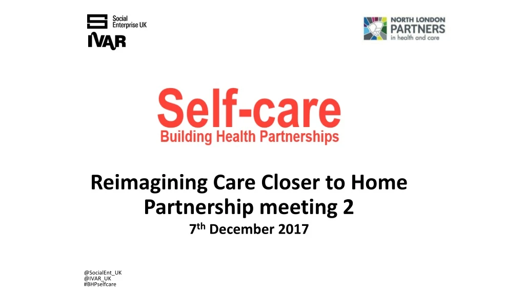 reimagining care closer to home partnership meeting 2 7 th december 2017