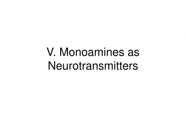 V. Monoamines as Neurotransmitters