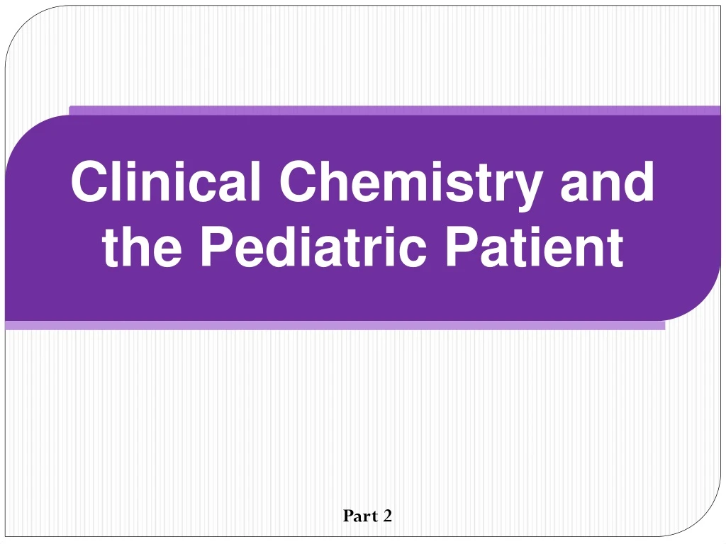 clinical chemistry and the pediatric patient