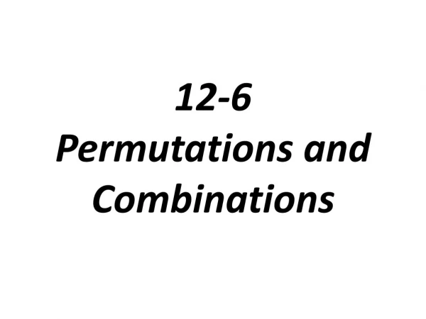 12-6 Permutations and Combinations