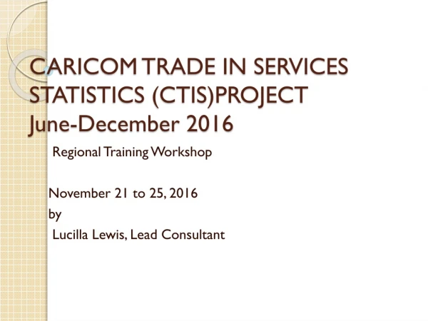 CARICOM TRADE IN SERVICES STATISTICS (CTIS)PROJECT June-December 2016