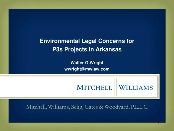 Environmental Legal Concerns for P3s Projects in Arkansas Walter G Wright wwright@mwlaw