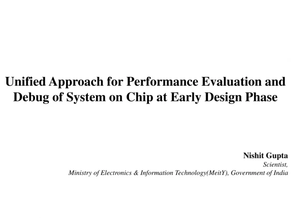 Unified Approach for Performance Evaluation and Debug of System on Chip at Early Design Phase