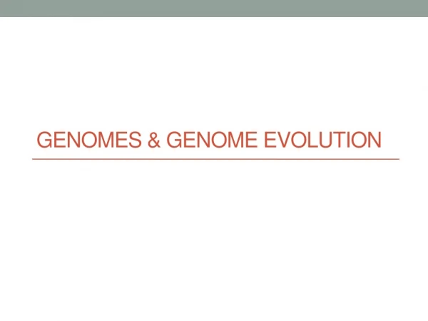 Genomes &amp; Genome evolution