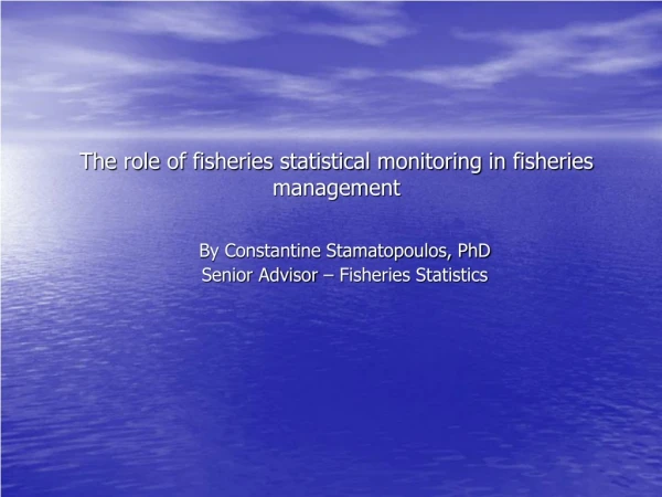 The role of fisheries statistical monitoring in fisheries management
