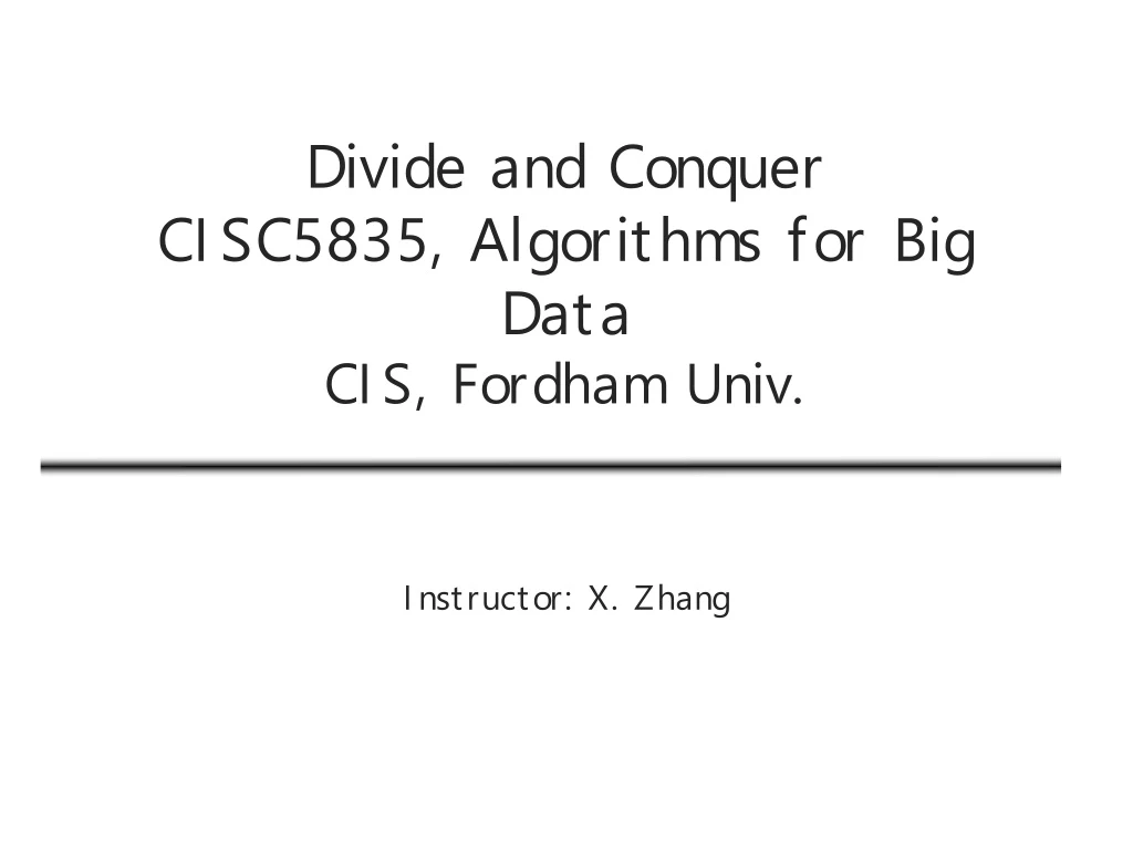 divide and conquer cisc5835 algorithms for big data cis fordham univ