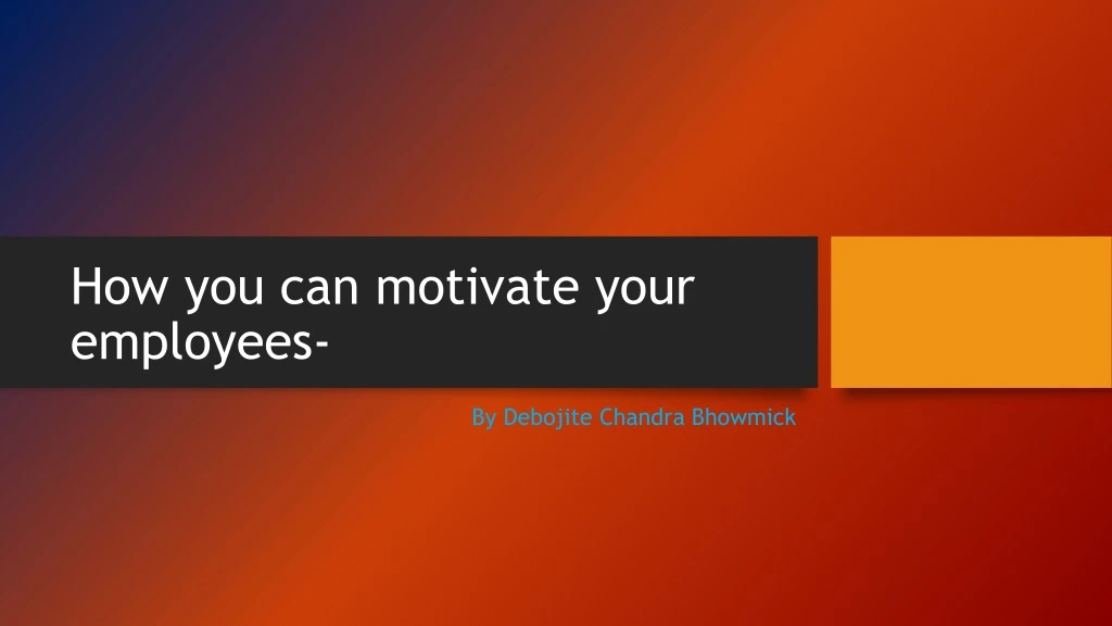 how you can motivate your employees