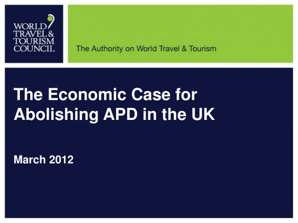 The Economic Case for Abolishing APD in the UK March 2012