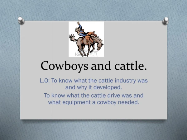 Cowboys and cattle.