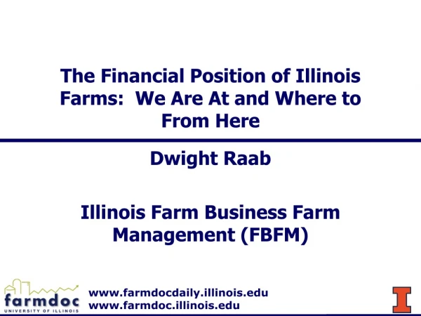 The Financial Position of Illinois Farms: We Are At and Where to From Here