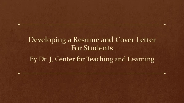 Developing a Resume and Cover Letter For Students