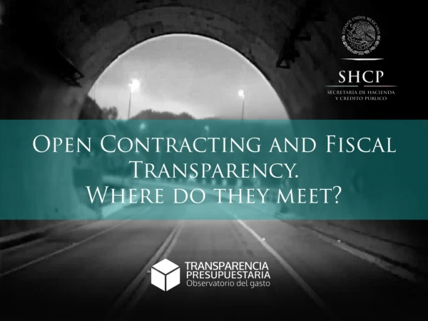 Open Contracting and Fiscal Transparency . Where do they meet ?