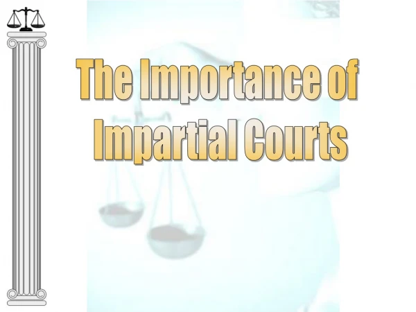 The Importance of Impartial Courts