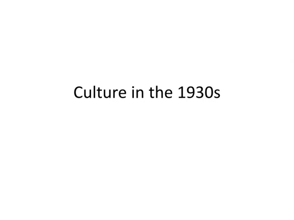 Culture in the 1930s