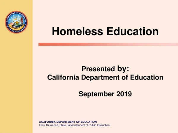 Homeless Education Presented by: California Department of Education September 2019