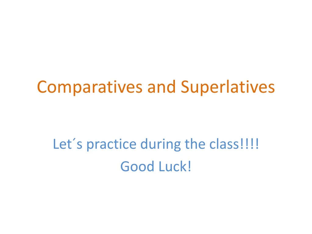comparatives and s uperlatives