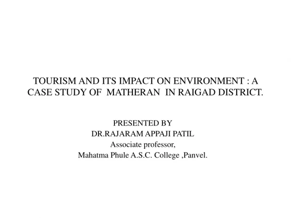 TOURISM AND ITS IMPACT ON ENVIRONMENT : A CASE STUDY OF MATHERAN IN RAIGAD DISTRICT.