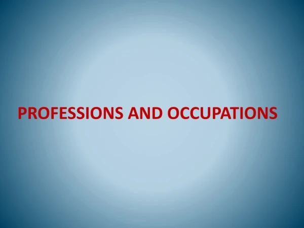 PROFESSIONS AND OCCUPATIONS
