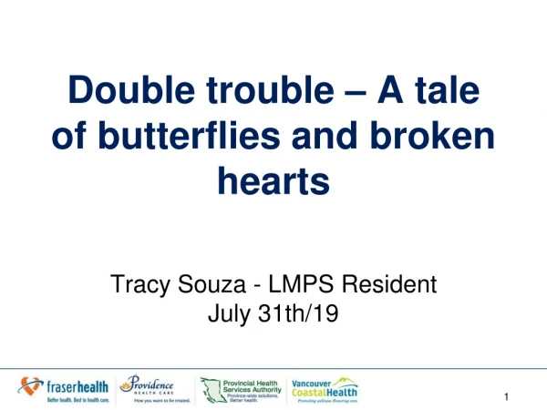 Double trouble – A tale of butterflies and broken hearts