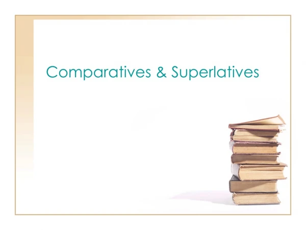 Comparatives &amp; Superlatives