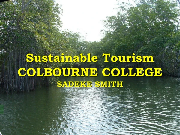 Sustainable Tourism COLBOURNE COLLEGE SADEKE SMITH