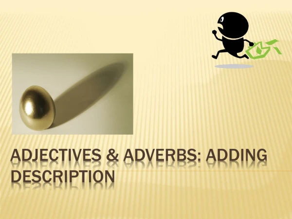 Adjectives &amp; Adverbs: adding description