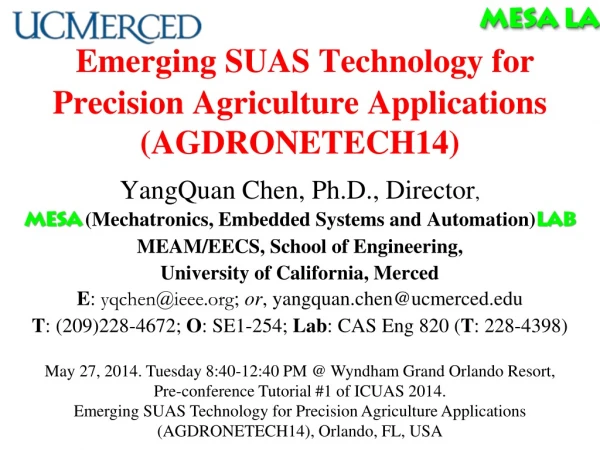 Emerging SUAS Technology for Precision Agriculture Applications (AGDRONETECH14)