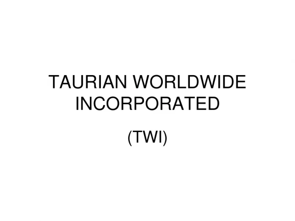 TAURIAN WORLDWIDE INCORPORATED