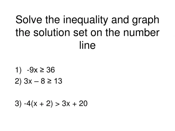 Solve the inequality and graph the solution set on the number line