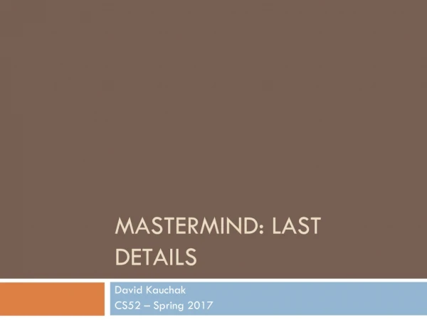 mastermind: last details