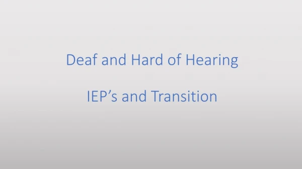 Deaf and Hard of Hearing IEP’s and Transition